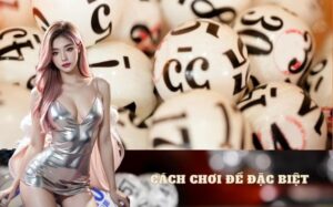 Cách chơi đề đặc biệt
