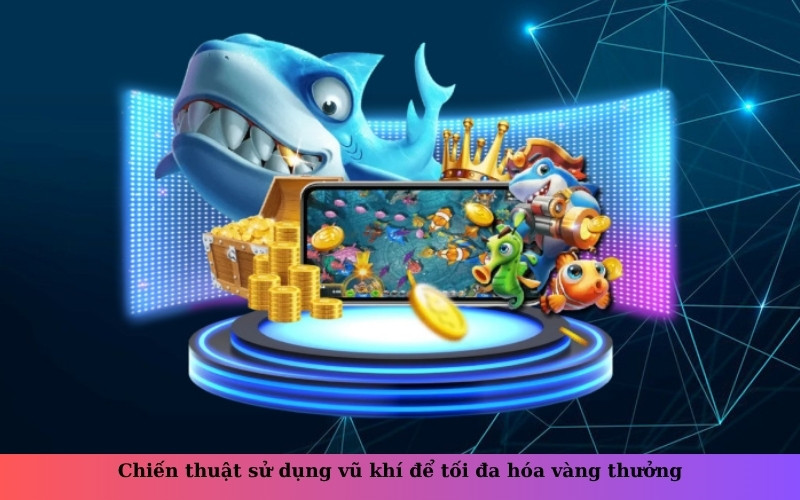 Chiến thuật sử dụng vũ khí để tối đa hóa vàng thưởng