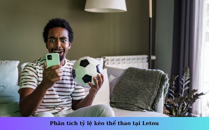 Phân tích tỷ lệ kèo thể thao tại Letou