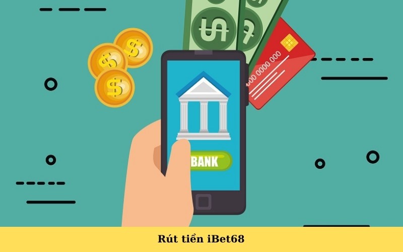 Rút tiền iBet68
